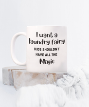 Load image into Gallery viewer, I Want a Laundry Fairy Mug
