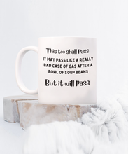 Load image into Gallery viewer, This Too Shall Pass Like Gas After a Bowl of Soup Beans Mug
