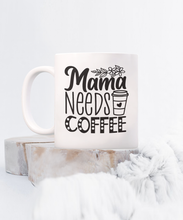 Load image into Gallery viewer, Mama Needs Coffee Mug
