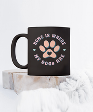 Load image into Gallery viewer, Dog Lover Mug - Home is Where My Dogs Are (Black)
