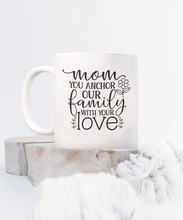 Load image into Gallery viewer, Mom is Our Anchor Mug
