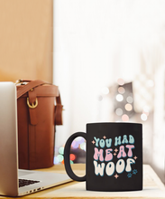 Load image into Gallery viewer, Dog Lover Mug - You Had Me At Woof (Black)
