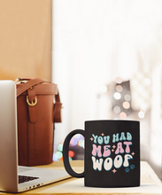 Load image into Gallery viewer, Dog Lover Mug - You Had Me At Woof (Black)
