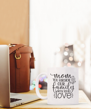 Load image into Gallery viewer, Mom is Our Anchor Mug
