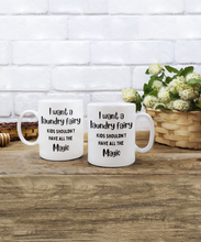 Load image into Gallery viewer, I Want a Laundry Fairy Mug
