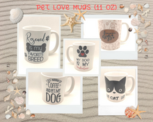 Load image into Gallery viewer, Pet Love Mugs - 11 oz
